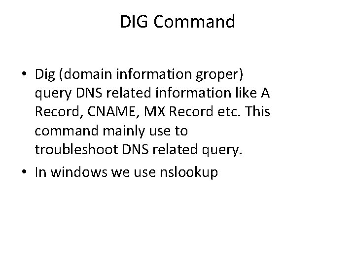 DIG Command • Dig (domain information groper) query DNS related information like A Record,