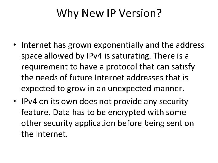 Why New IP Version? • Internet has grown exponentially and the address space allowed