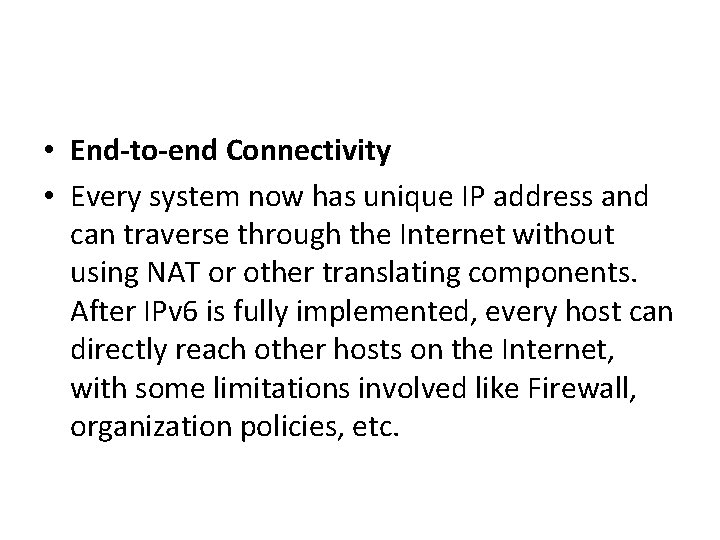  • End-to-end Connectivity • Every system now has unique IP address and can