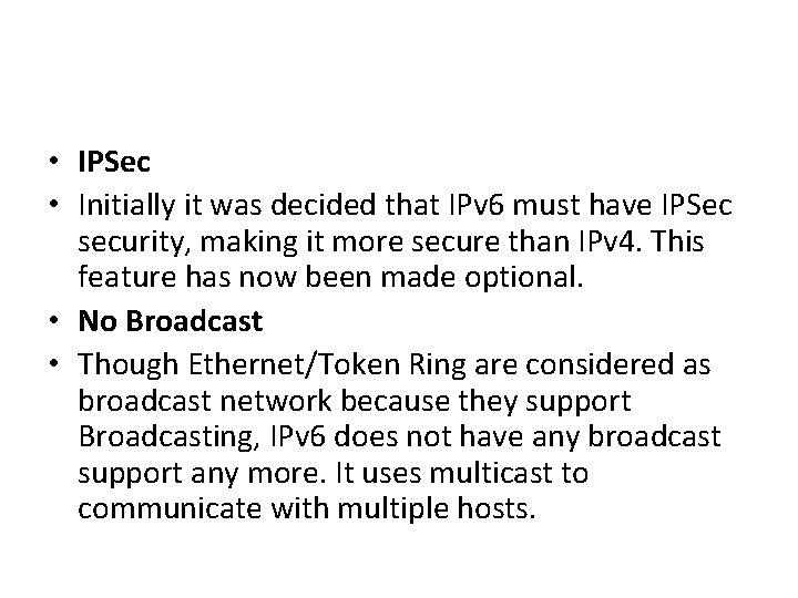  • IPSec • Initially it was decided that IPv 6 must have IPSec