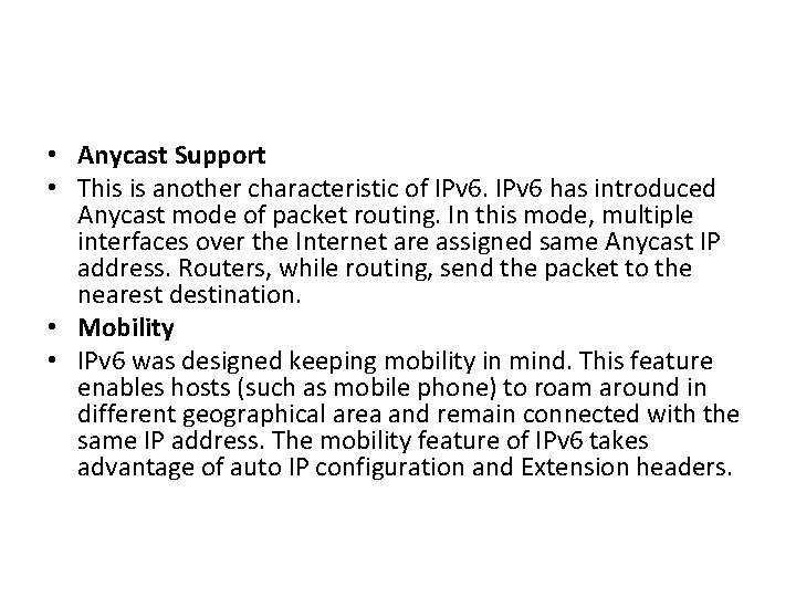  • Anycast Support • This is another characteristic of IPv 6 has introduced