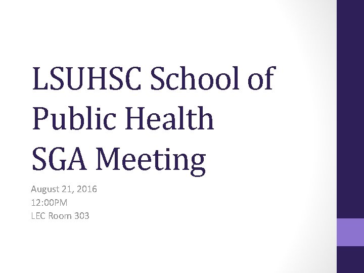 LSUHSC School of Public Health SGA Meeting August 21, 2016 12: 00 PM LEC