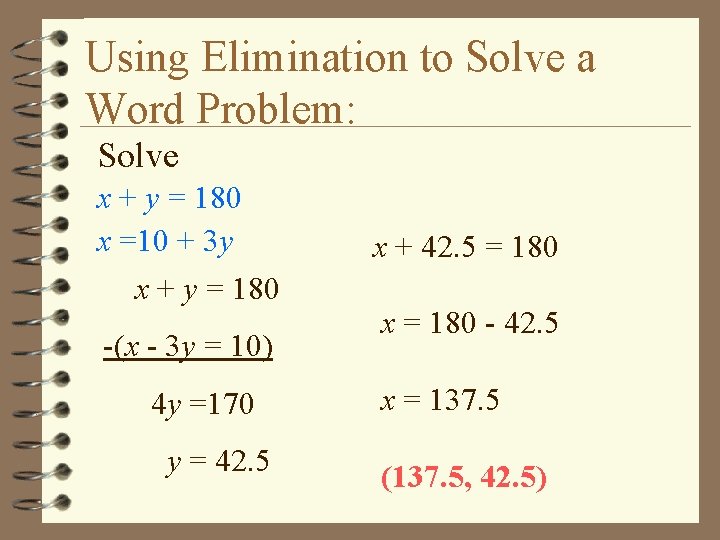 Using Elimination to Solve a Word Problem: Solve x + y = 180 x