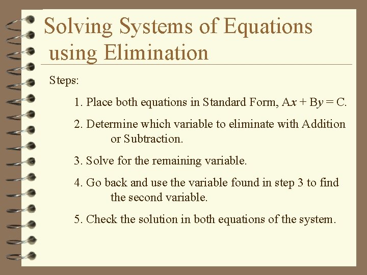 Solving Systems of Equations using Elimination Steps: 1. Place both equations in Standard Form,