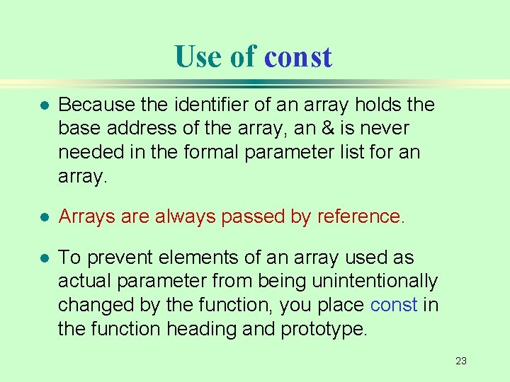Use of const l Because the identifier of an array holds the base address
