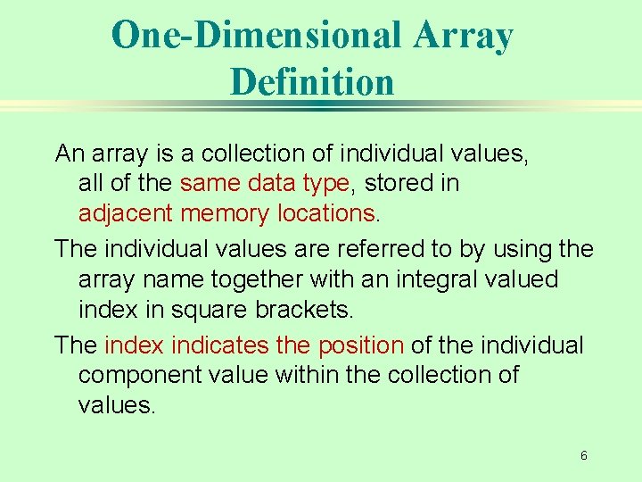 One-Dimensional Array Definition An array is a collection of individual values, all of the