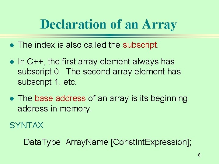 Declaration of an Array l The index is also called the subscript. l In
