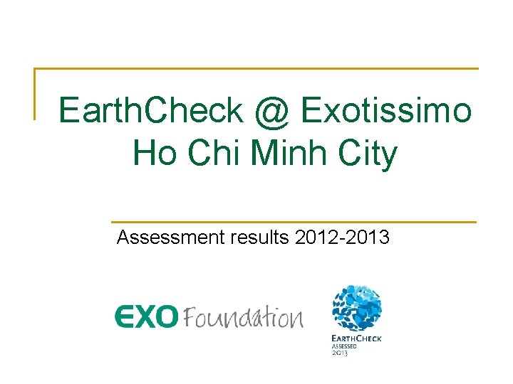Earth. Check @ Exotissimo Ho Chi Minh City Assessment results 2012 -2013 