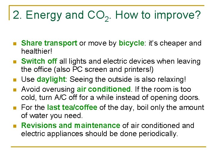 2. Energy and CO 2. How to improve? n n n Share transport or