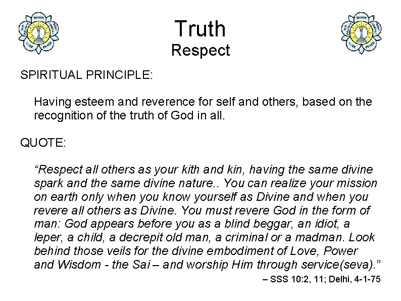 Truth Respect SPIRITUAL PRINCIPLE: Having esteem and reverence for self and others, based on
