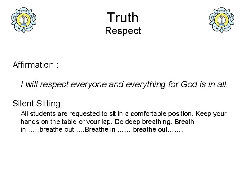 Truth Respect Affirmation : I will respect everyone and everything for God is in