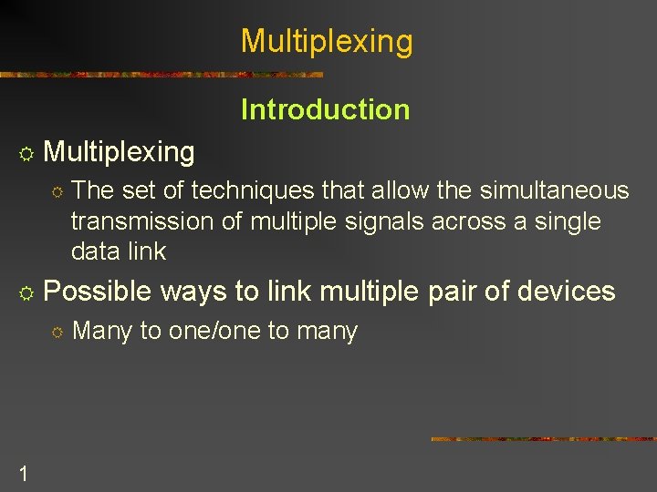 Multiplexing Introduction R Multiplexing R The set of techniques that allow the simultaneous transmission