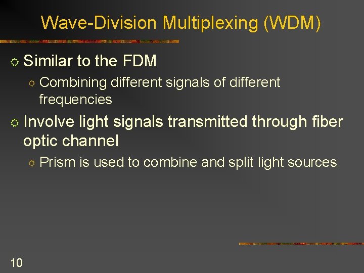 Wave-Division Multiplexing (WDM) R Similar R to the FDM Combining different signals of different