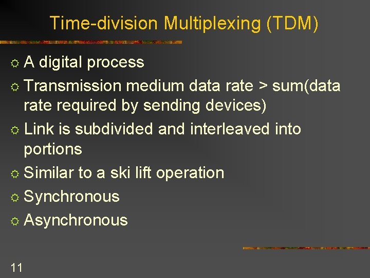 Time-division Multiplexing (TDM) RA digital process R Transmission medium data rate > sum(data rate