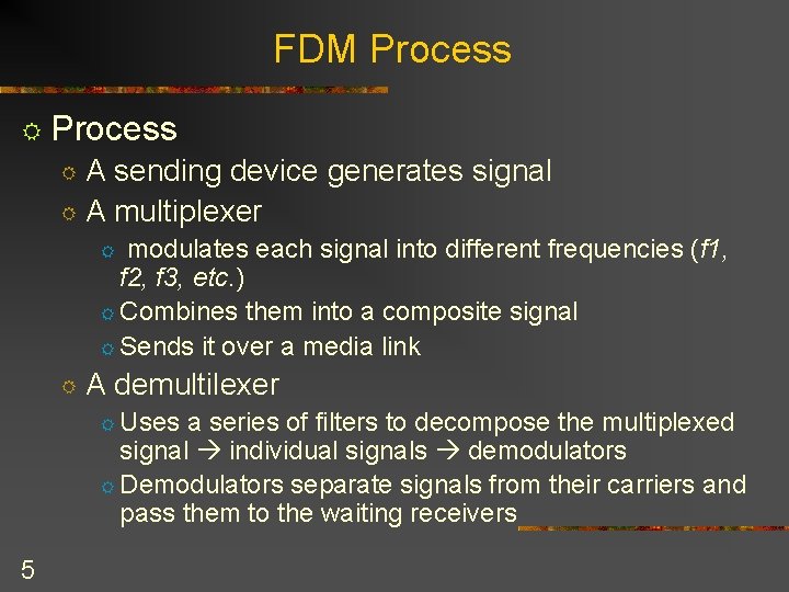 FDM Process R Process A sending device generates signal R A multiplexer R modulates