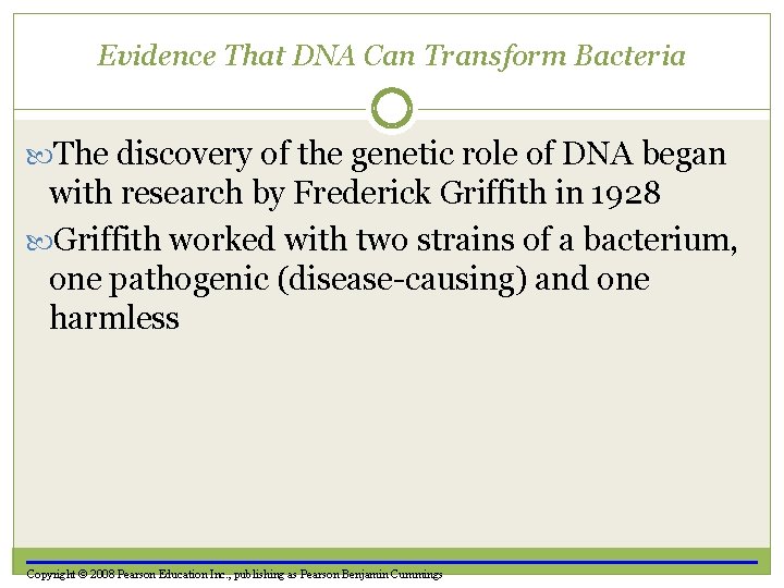 Evidence That DNA Can Transform Bacteria The discovery of the genetic role of DNA