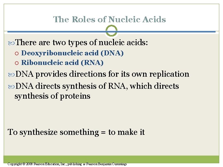 The Roles of Nucleic Acids There are two types of nucleic acids: Deoxyribonucleic acid