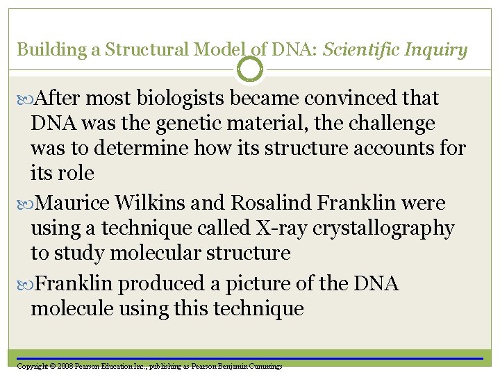 Building a Structural Model of DNA: Scientific Inquiry After most biologists became convinced that