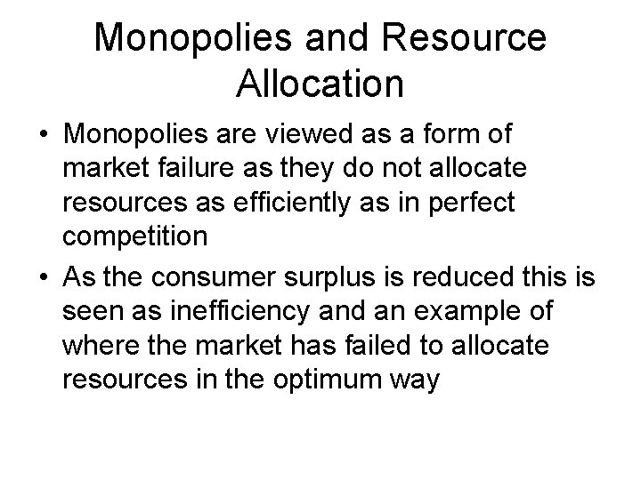 Monopolies and Resource Allocation • Monopolies are viewed as a form of market failure