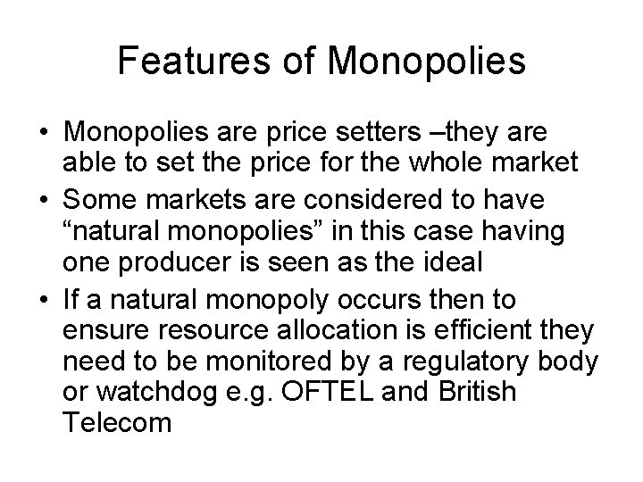 Features of Monopolies • Monopolies are price setters –they are able to set the