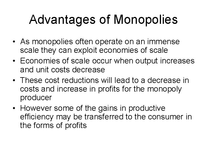 Advantages of Monopolies • As monopolies often operate on an immense scale they can