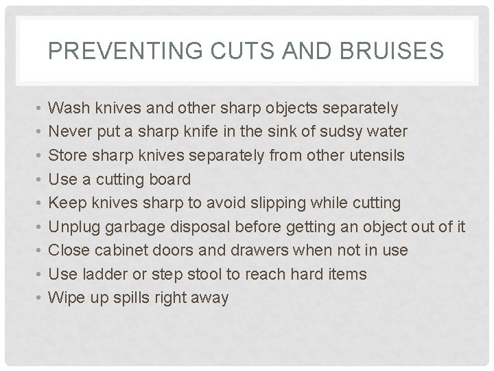 PREVENTING CUTS AND BRUISES • • • Wash knives and other sharp objects separately