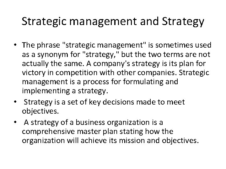 Strategic management and Strategy • The phrase "strategic management" is sometimes used as a