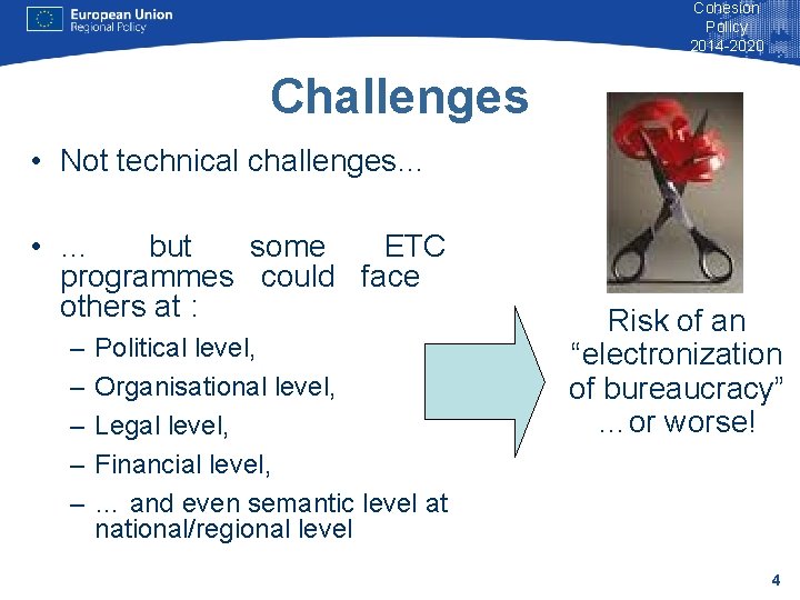 Cohesion Policy 2014 -2020 Challenges • Not technical challenges… • … but some ETC