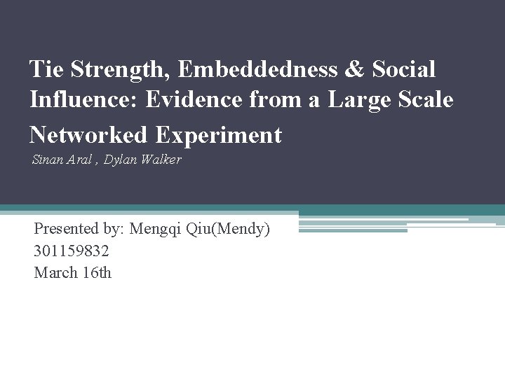 Tie Strength, Embeddedness & Social Influence: Evidence from a Large Scale Networked Experiment Sinan