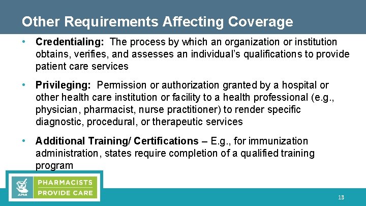 Other Requirements Affecting Coverage • Credentialing: The process by which an organization or institution