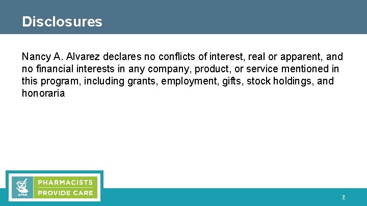 Disclosures Nancy A. Alvarez declares no conflicts of interest, real or apparent, and no