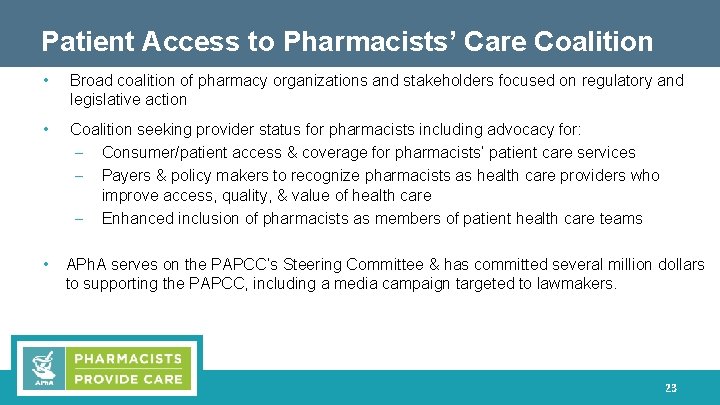 Patient Access to Pharmacists’ Care Coalition • Broad coalition of pharmacy organizations and stakeholders