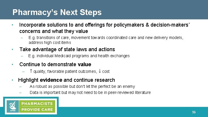 Pharmacy’s Next Steps • Incorporate solutions to and offerings for policymakers & decision-makers’ concerns