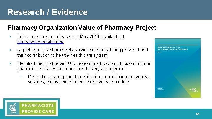 Research / Evidence Pharmacy Organization Value of Pharmacy Project • Independent report released on