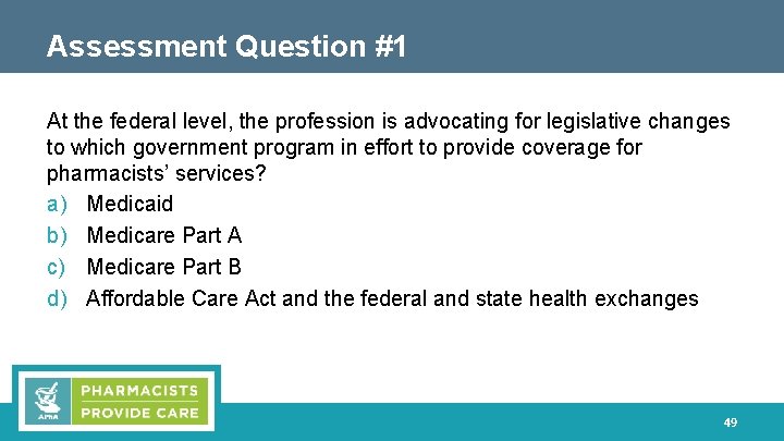 Assessment Question #1 At the federal level, the profession is advocating for legislative changes