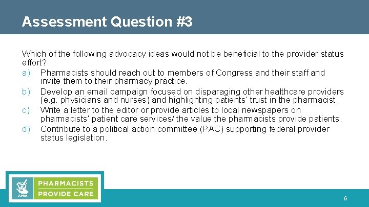 Assessment Question #3 Which of the following advocacy ideas would not be beneficial to