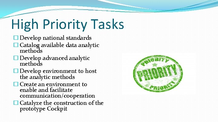 High Priority Tasks � Develop national standards � Catalog available data analytic methods �