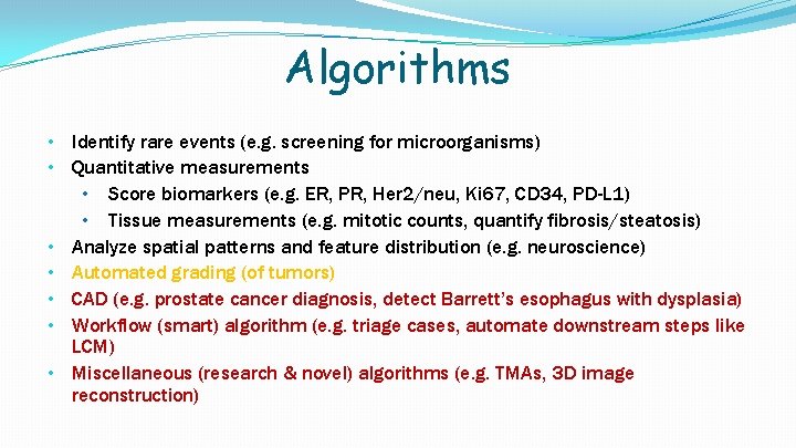 Algorithms • Identify rare events (e. g. screening for microorganisms) • Quantitative measurements •