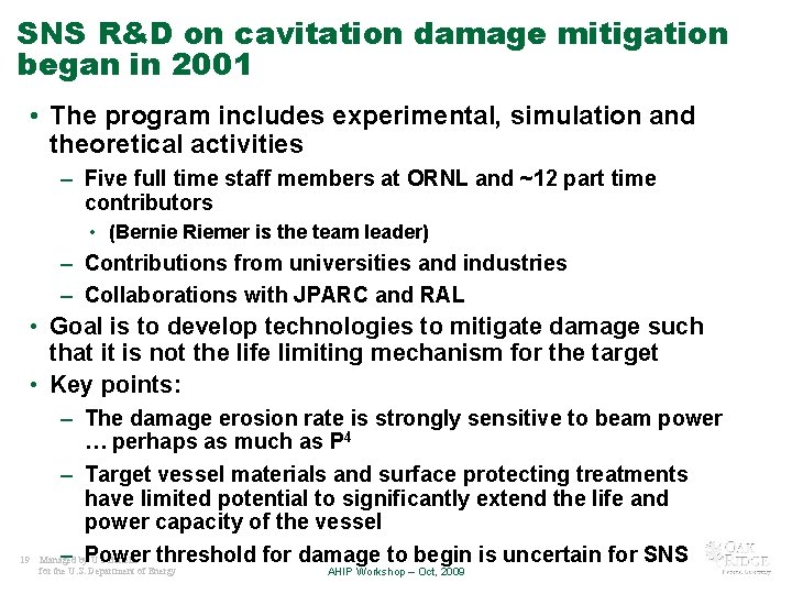 SNS R&D on cavitation damage mitigation began in 2001 • The program includes experimental,