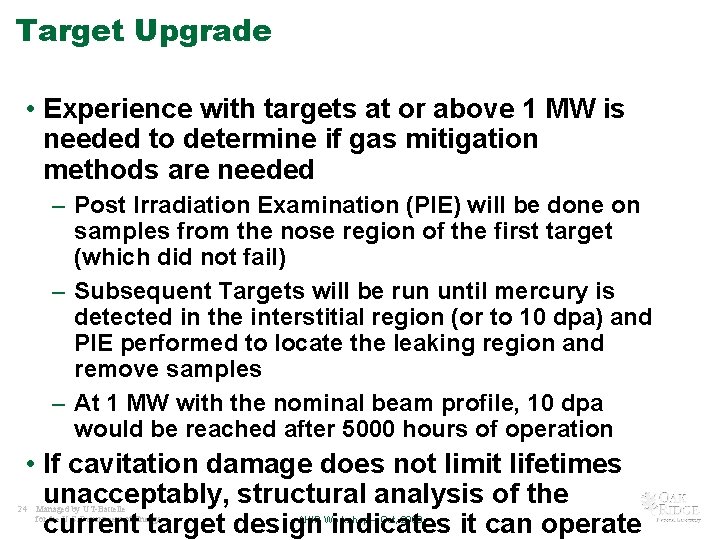 Target Upgrade • Experience with targets at or above 1 MW is needed to