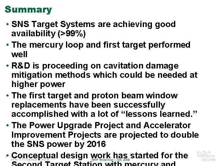 Summary • SNS Target Systems are achieving good availability (>99%) • The mercury loop