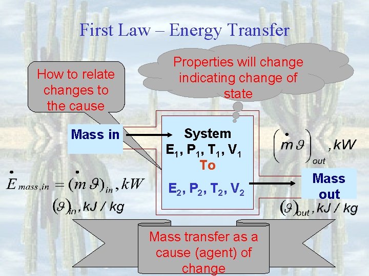 First Law – Energy Transfer How to relate changes to the cause Mass in