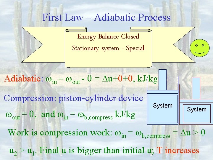 First Law – Adiabatic Process Energy Balance Closed Stationary system - Special Adiabatic: Adiabatic