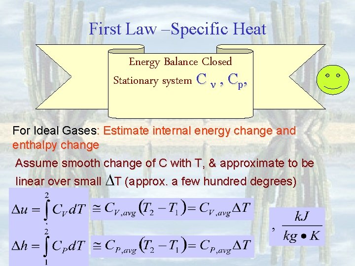 First Law –Specific Heat Energy Balance Closed Stationary system C , Cp, For Ideal