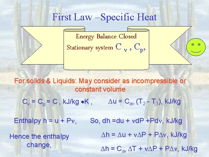 First Law –Specific Heat Energy Balance Closed Stationary system C , Cp, For solids