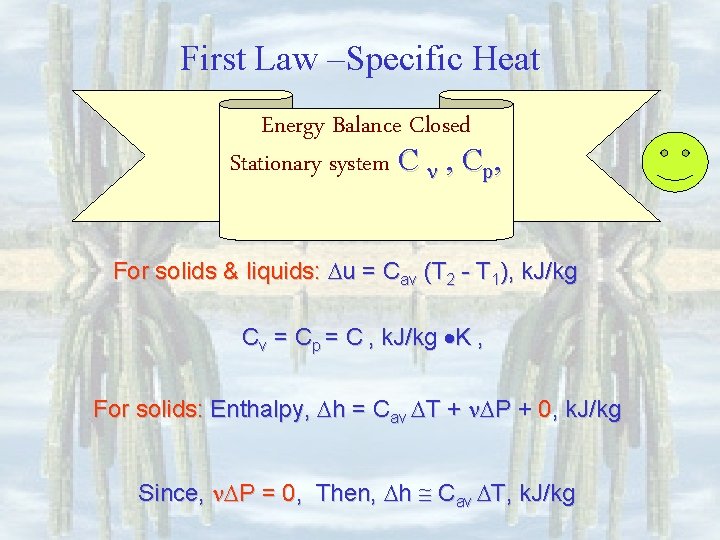 First Law –Specific Heat Energy Balance Closed Stationary system C , Cp, For solids