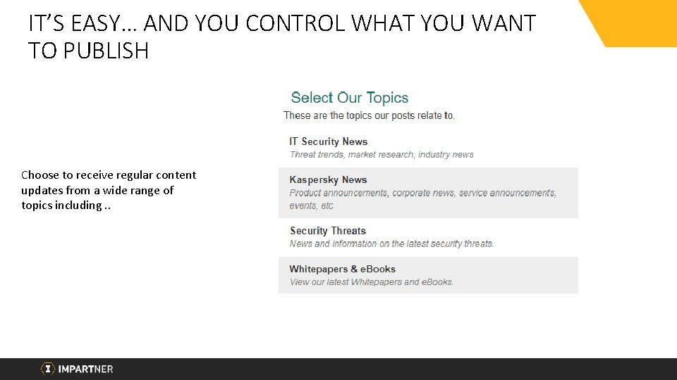 IT’S EASY… AND YOU CONTROL WHAT YOU WANT TO PUBLISH Choose to receive regular