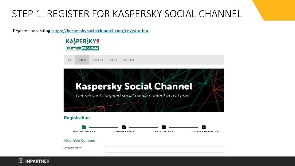 STEP 1: REGISTER FOR KASPERSKY SOCIAL CHANNEL Register by visiting https: //kasperskysocialchannel. com/registration 