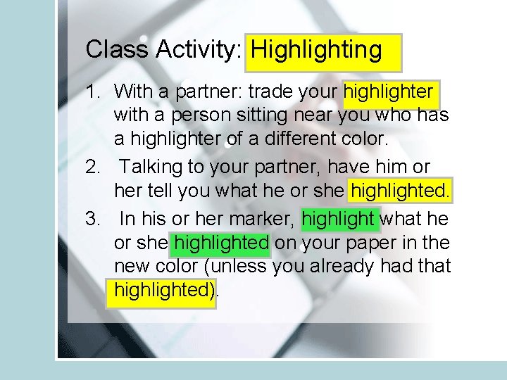 Class Activity: Highlighting 1. With a partner: trade your highlighter with a person sitting