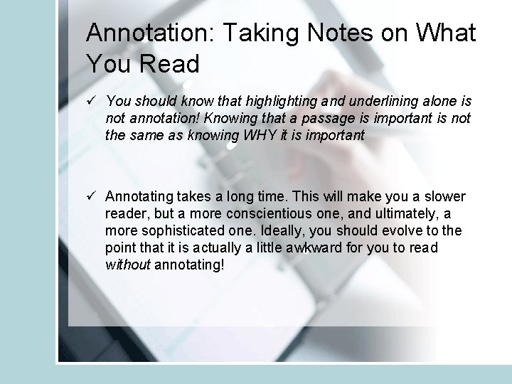 Annotation: Taking Notes on What You Read ü You should know that highlighting and